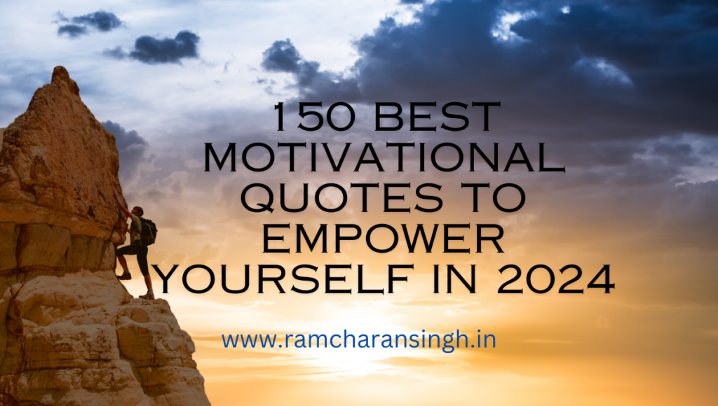 150 Best Motivational Quotes To Empower Yourself In 2024