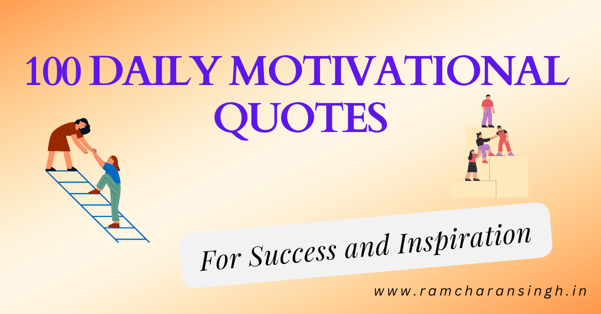 You are currently viewing 100 Daily Motivational Quotes for Success and Inspiration